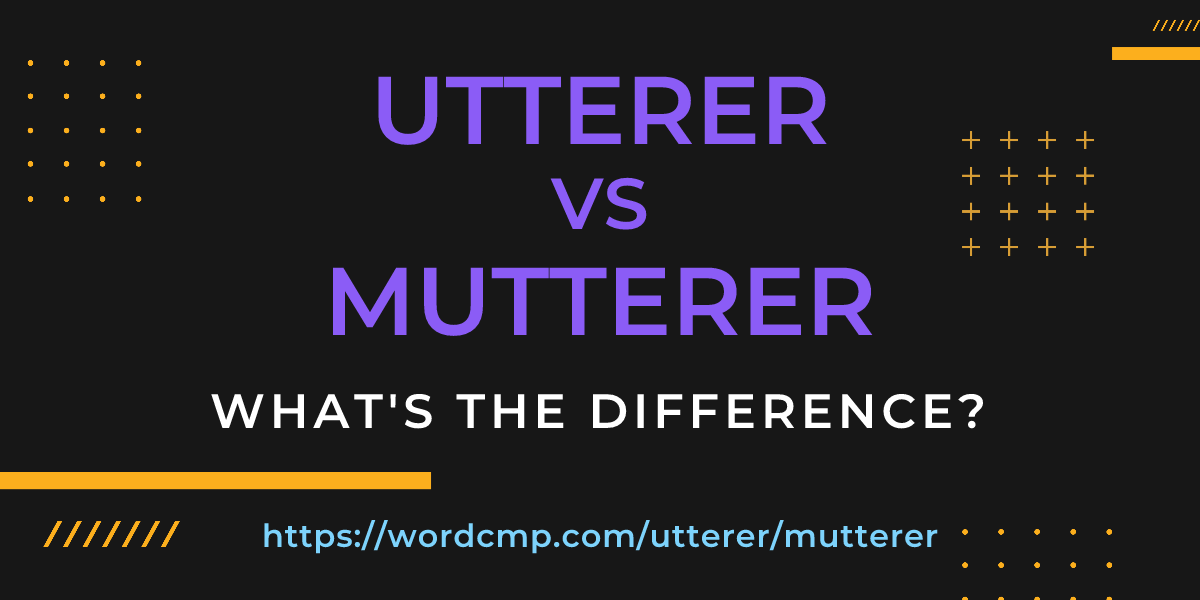 Difference between utterer and mutterer