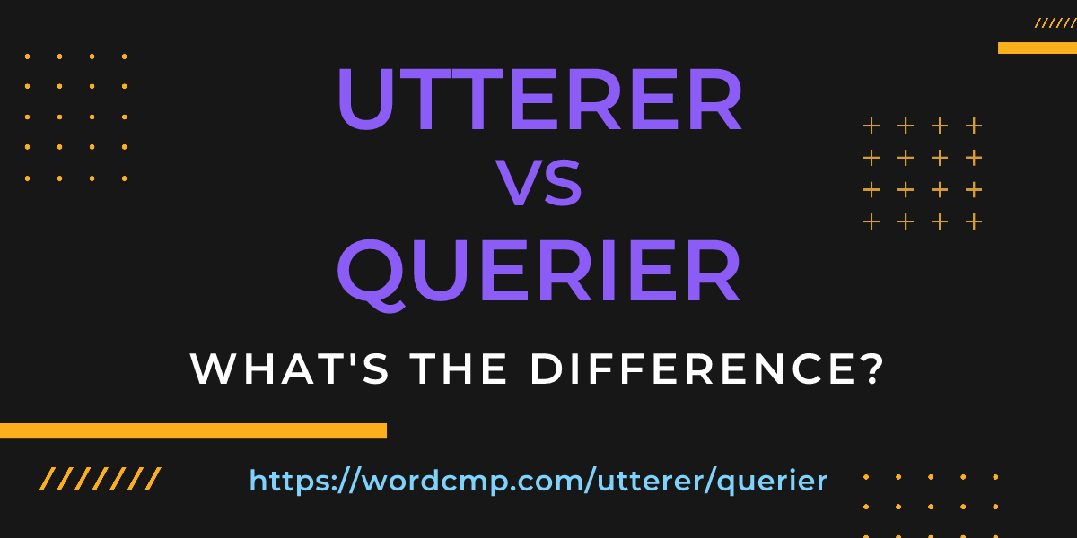 Difference between utterer and querier