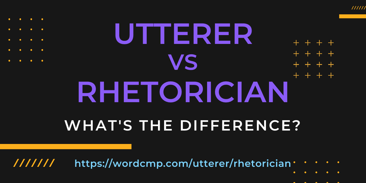 Difference between utterer and rhetorician