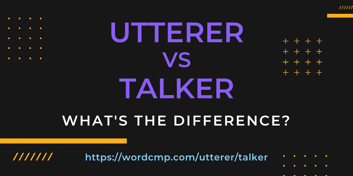 Difference between utterer and talker