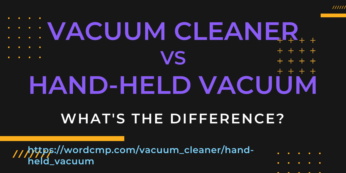 Difference between vacuum cleaner and hand-held vacuum