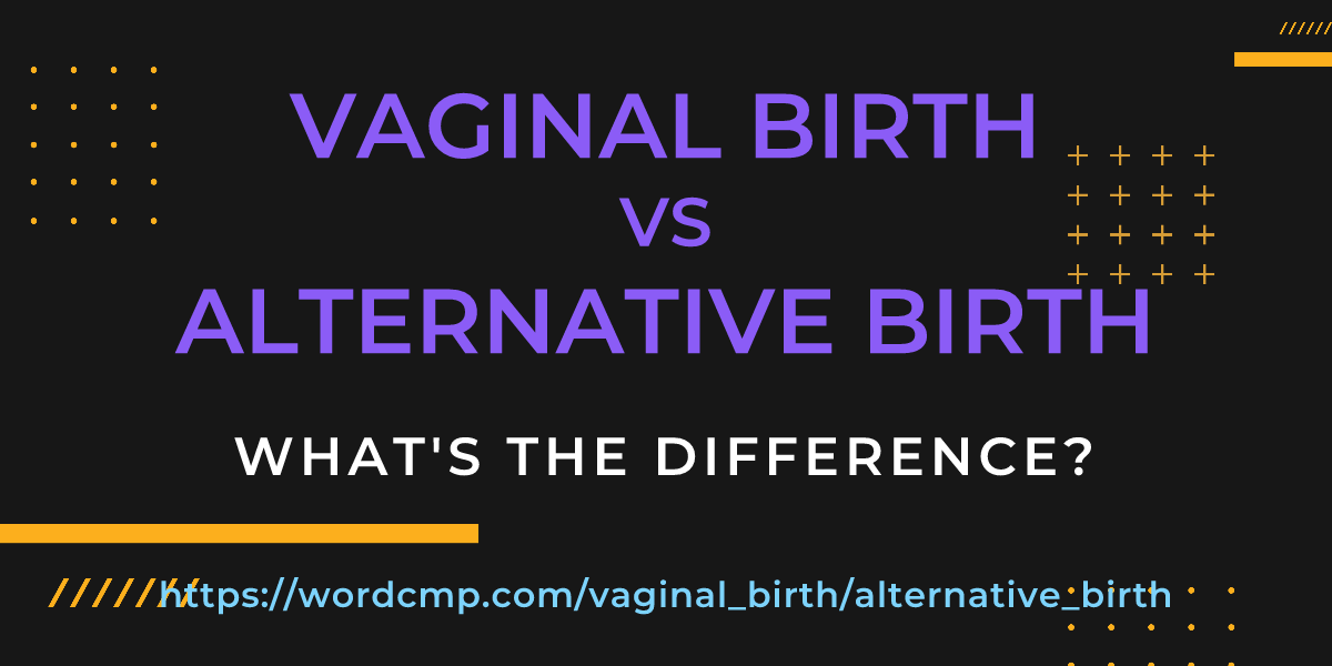 Difference between vaginal birth and alternative birth