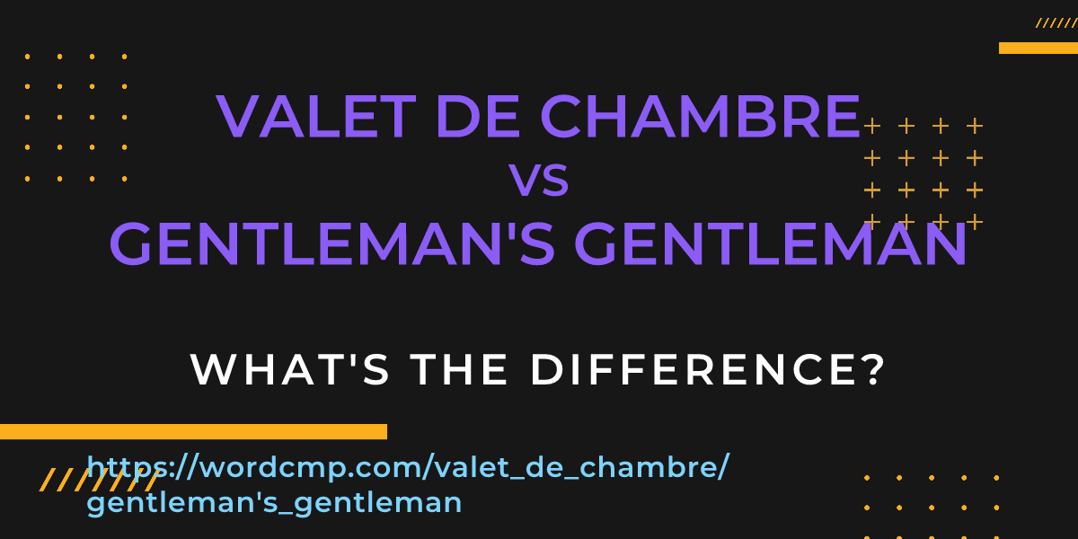 Difference between valet de chambre and gentleman's gentleman
