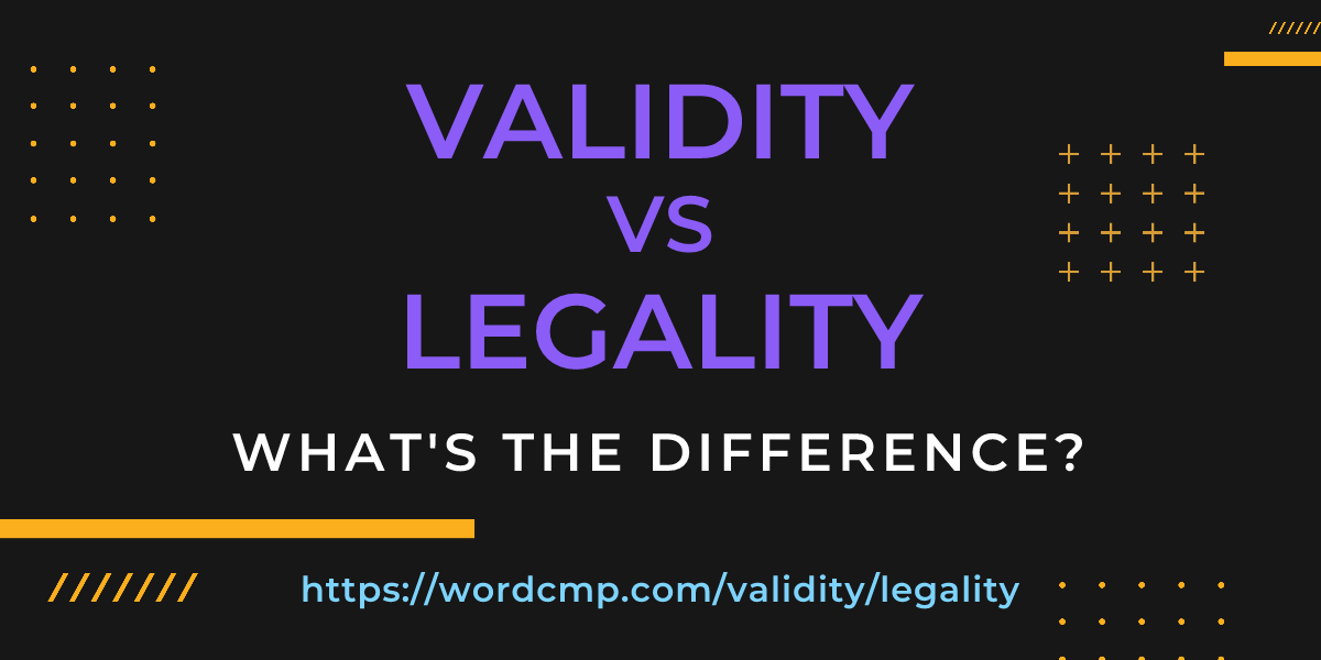 Difference between validity and legality
