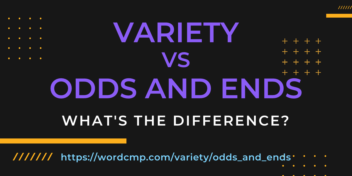 Difference between variety and odds and ends
