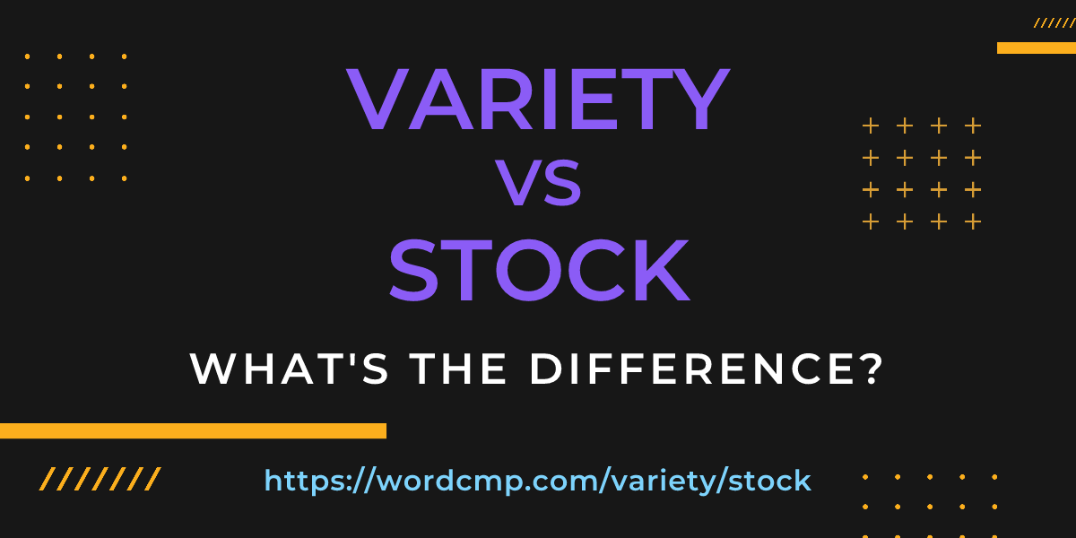 Difference between variety and stock