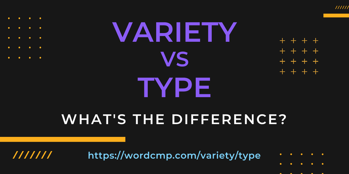 Difference between variety and type