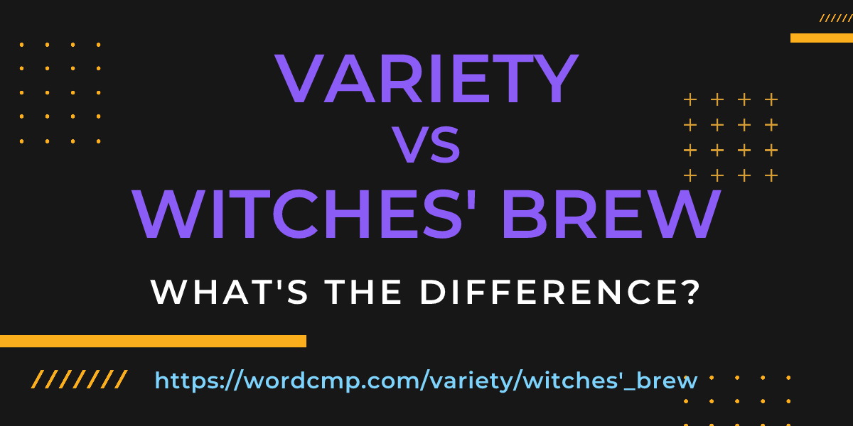 Difference between variety and witches' brew