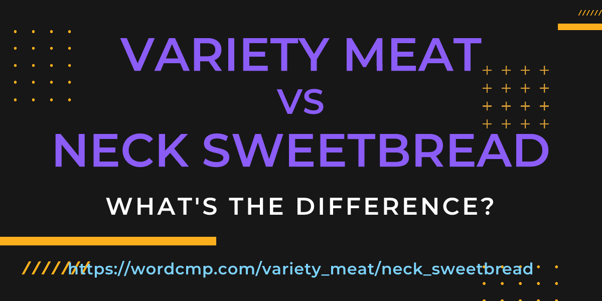 Difference between variety meat and neck sweetbread