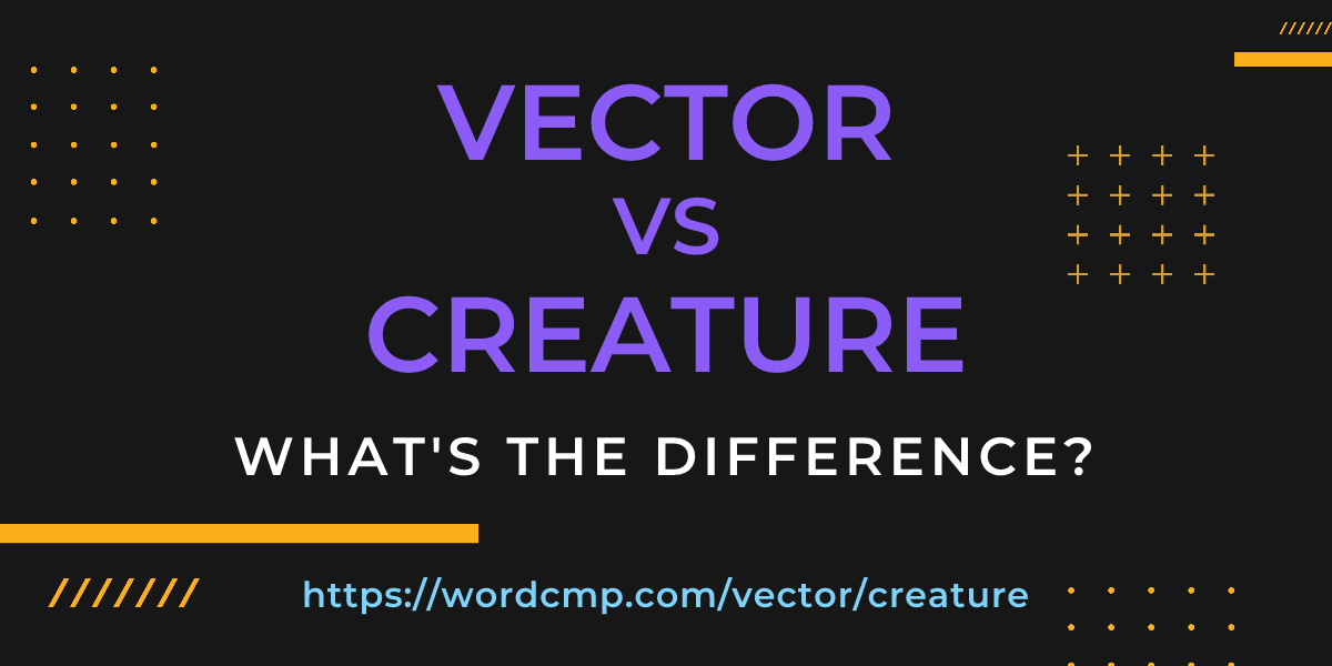 Difference between vector and creature