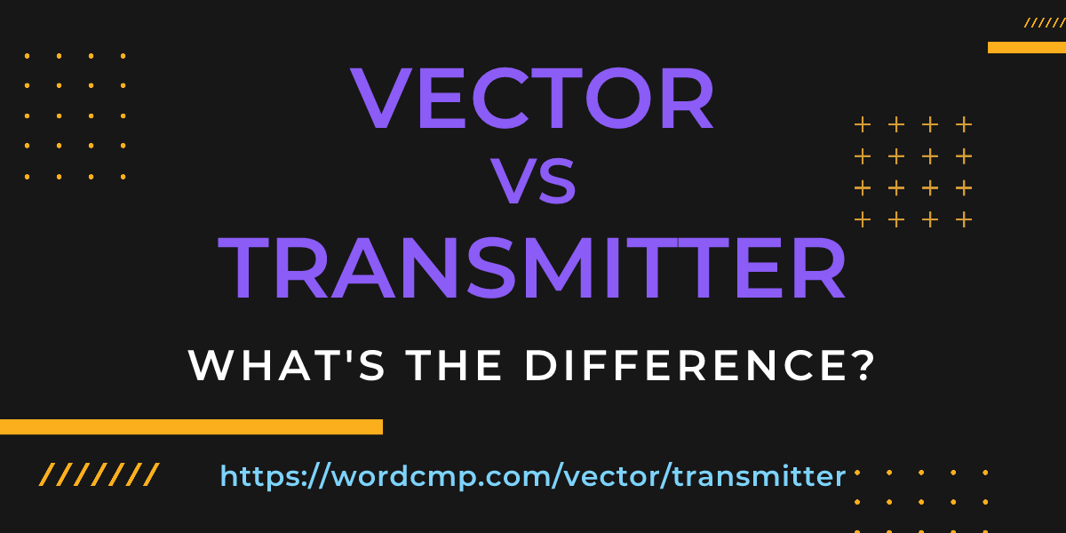 Difference between vector and transmitter