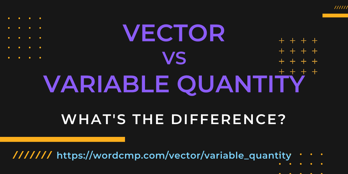 Difference between vector and variable quantity
