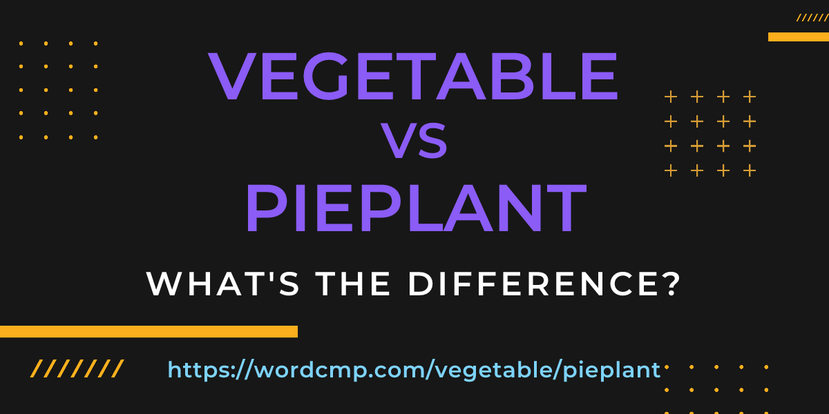 Difference between vegetable and pieplant