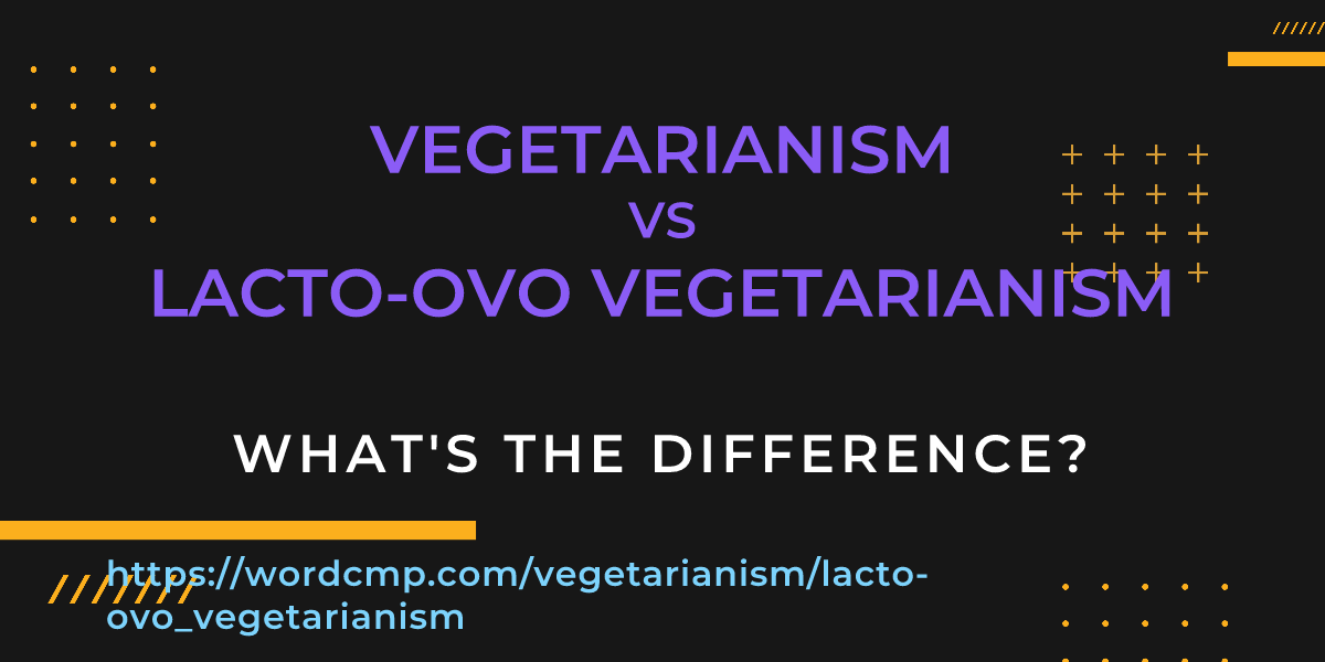 Difference between vegetarianism and lacto-ovo vegetarianism