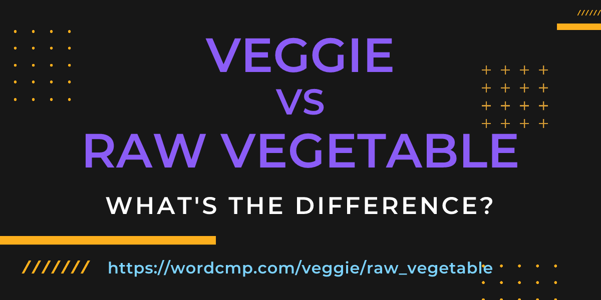 Difference between veggie and raw vegetable