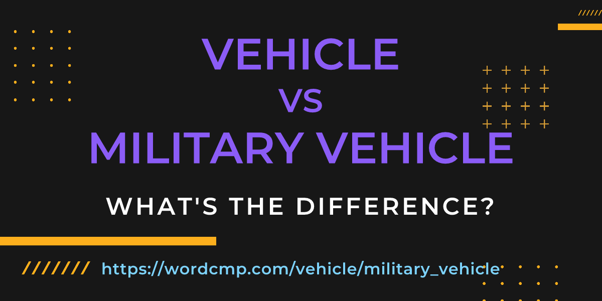 Difference between vehicle and military vehicle