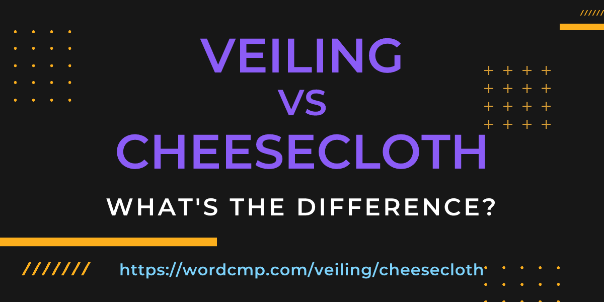 Difference between veiling and cheesecloth