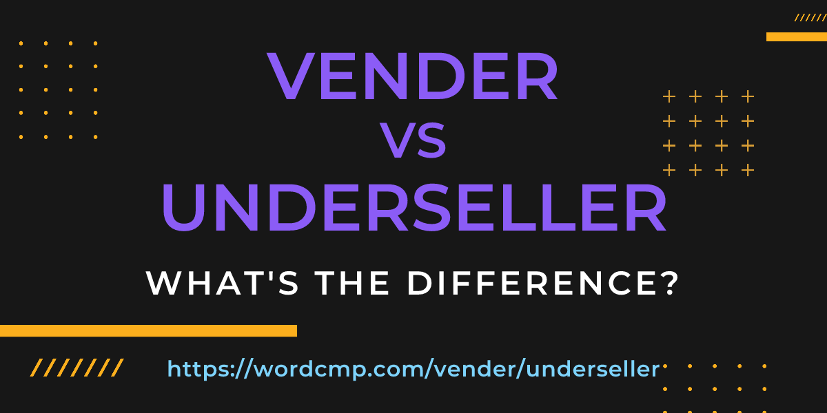 Difference between vender and underseller