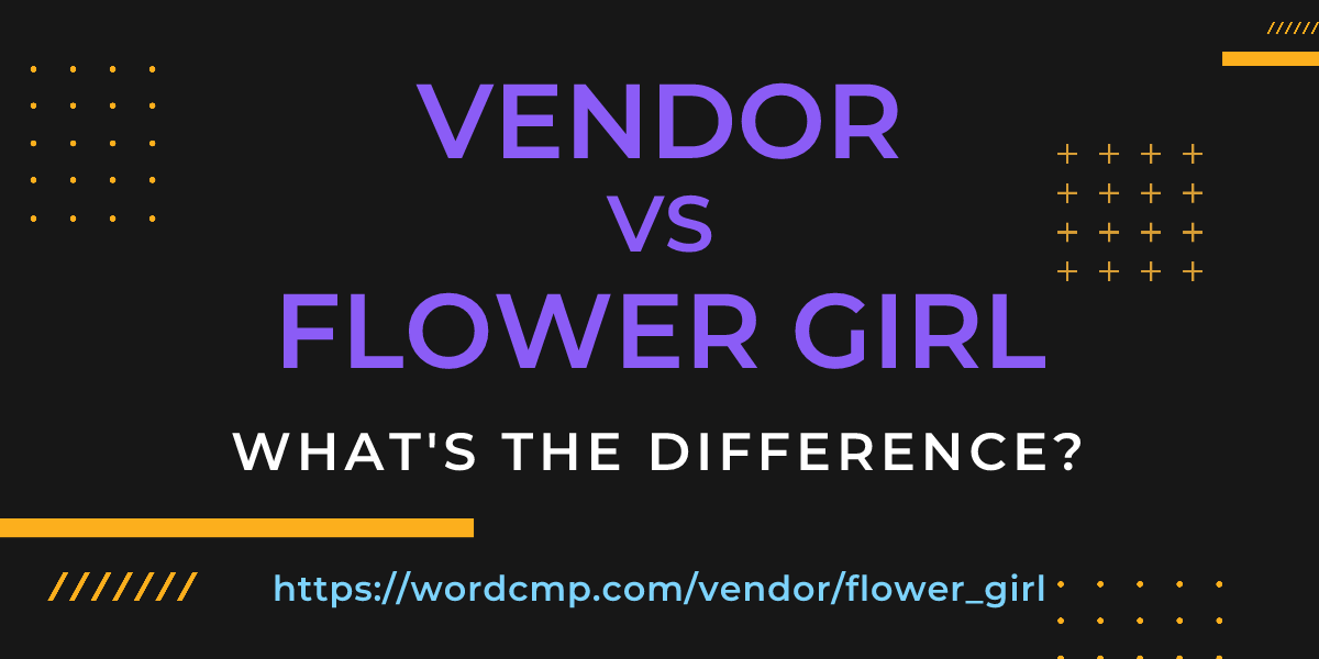 Difference between vendor and flower girl