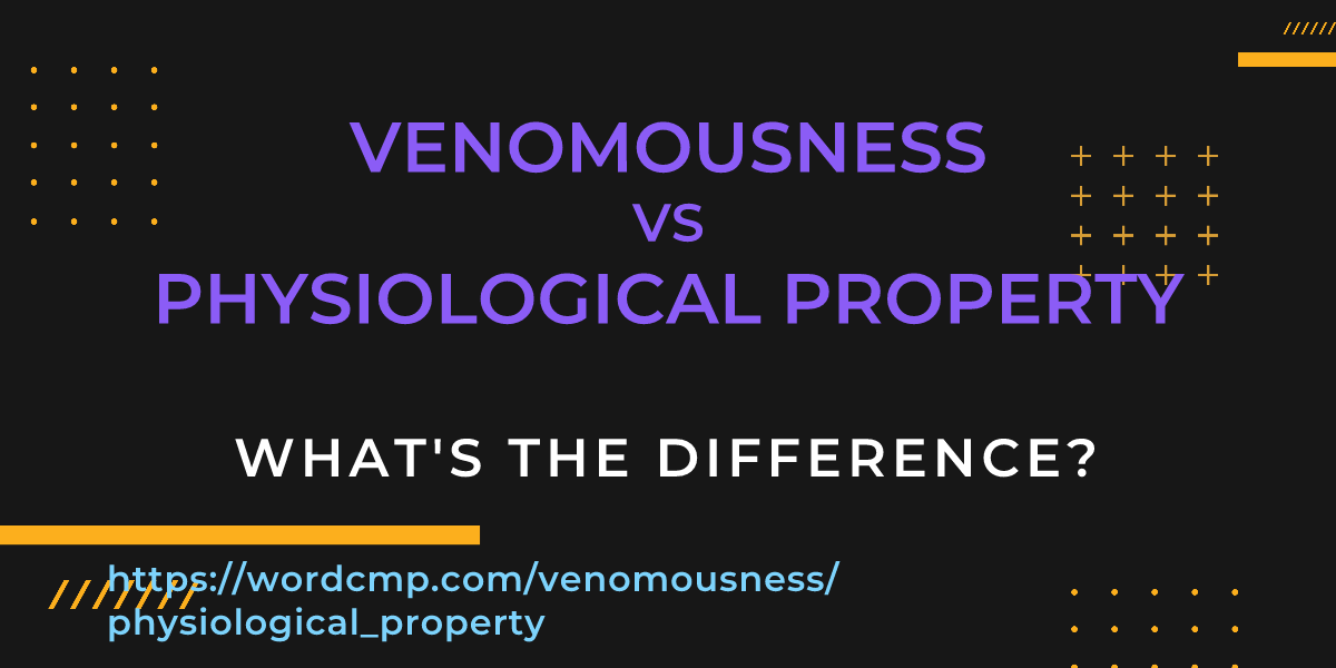 Difference between venomousness and physiological property