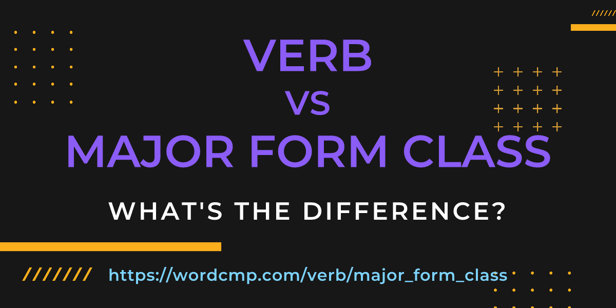 Difference between verb and major form class
