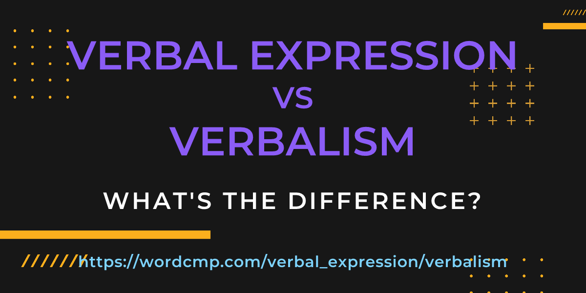 Difference between verbal expression and verbalism