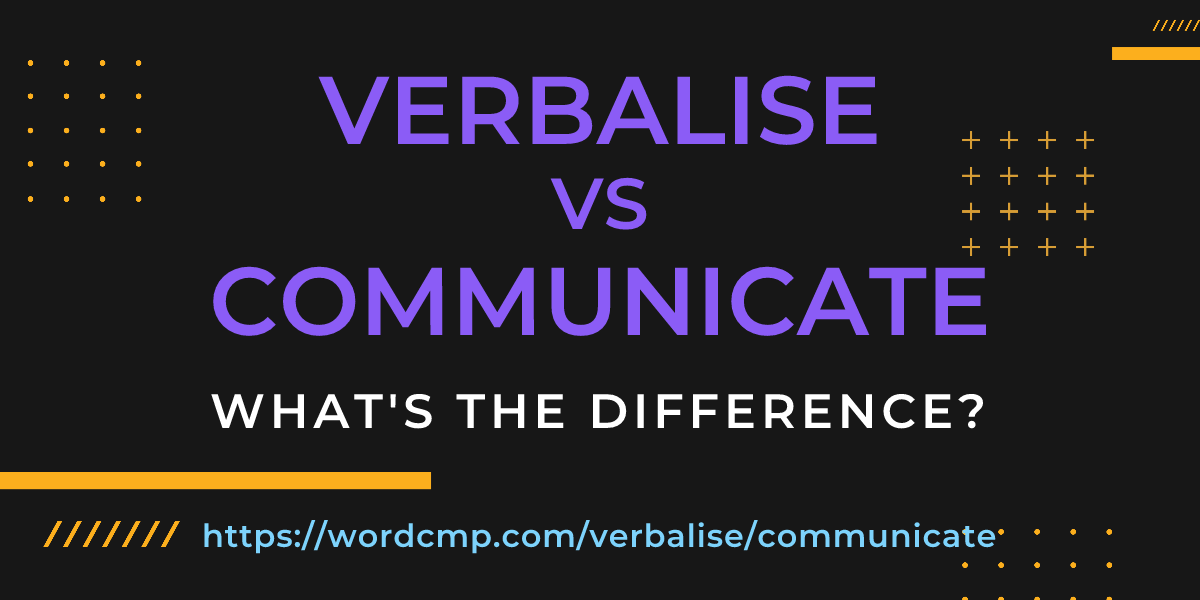 Difference between verbalise and communicate