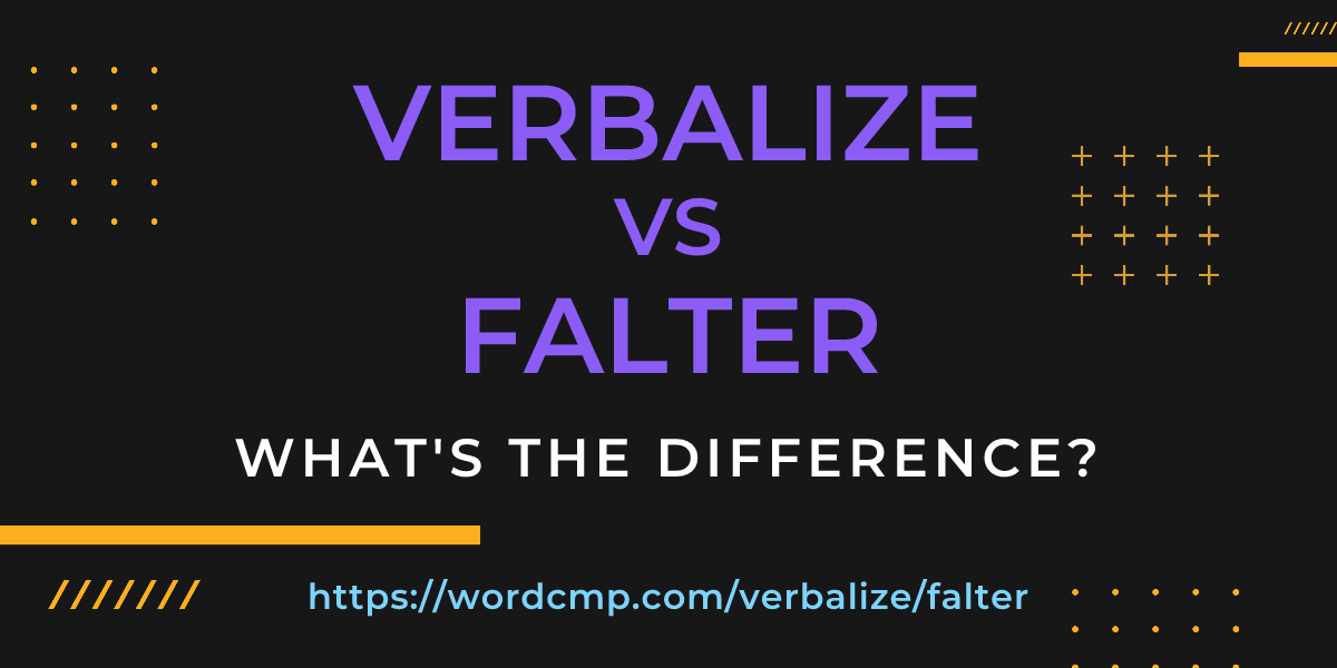 Difference between verbalize and falter
