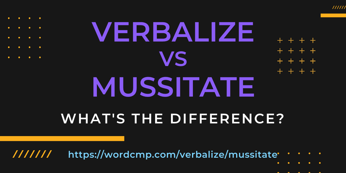 Difference between verbalize and mussitate