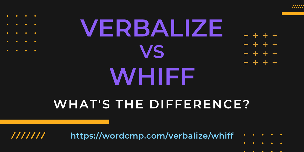 Difference between verbalize and whiff