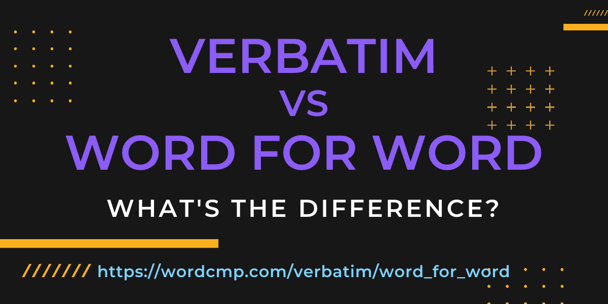 Difference between verbatim and word for word