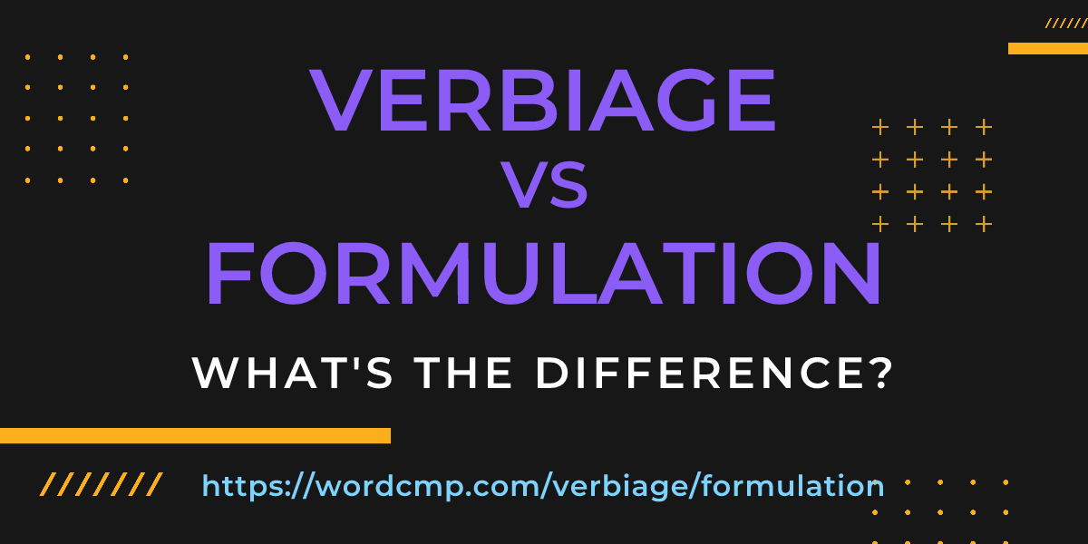 Difference between verbiage and formulation