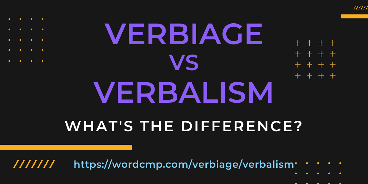 Difference between verbiage and verbalism