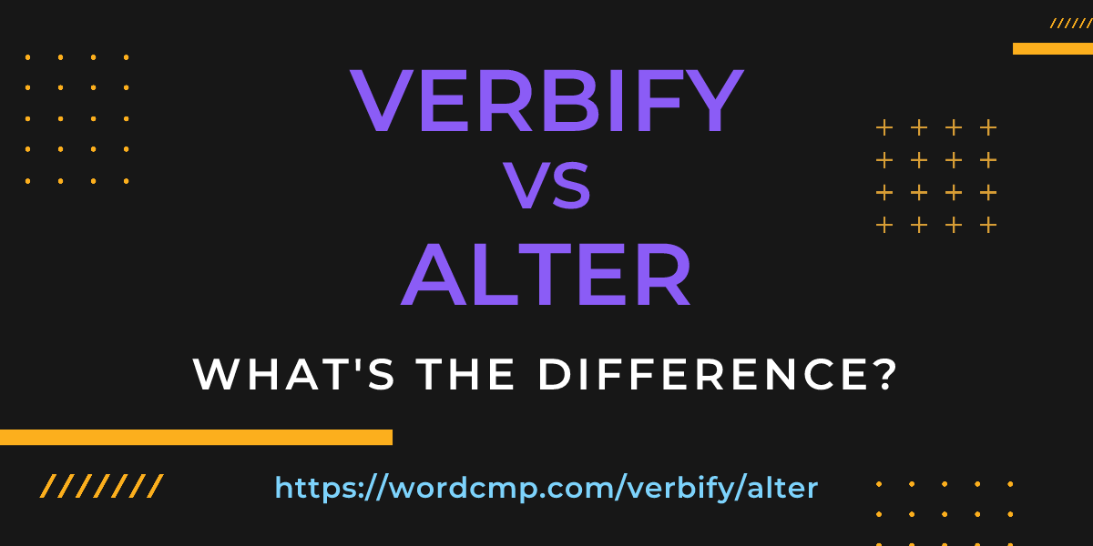 Difference between verbify and alter