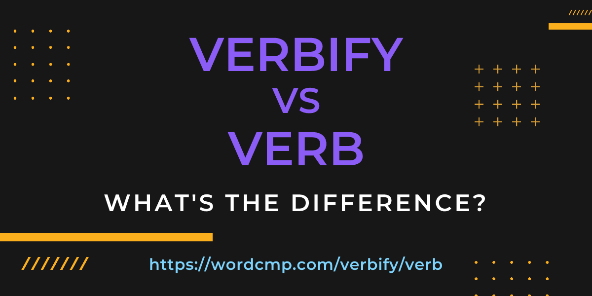 Difference between verbify and verb