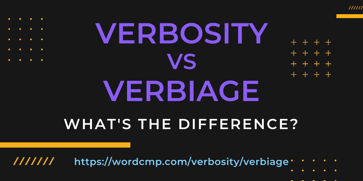 Difference between verbosity and verbiage