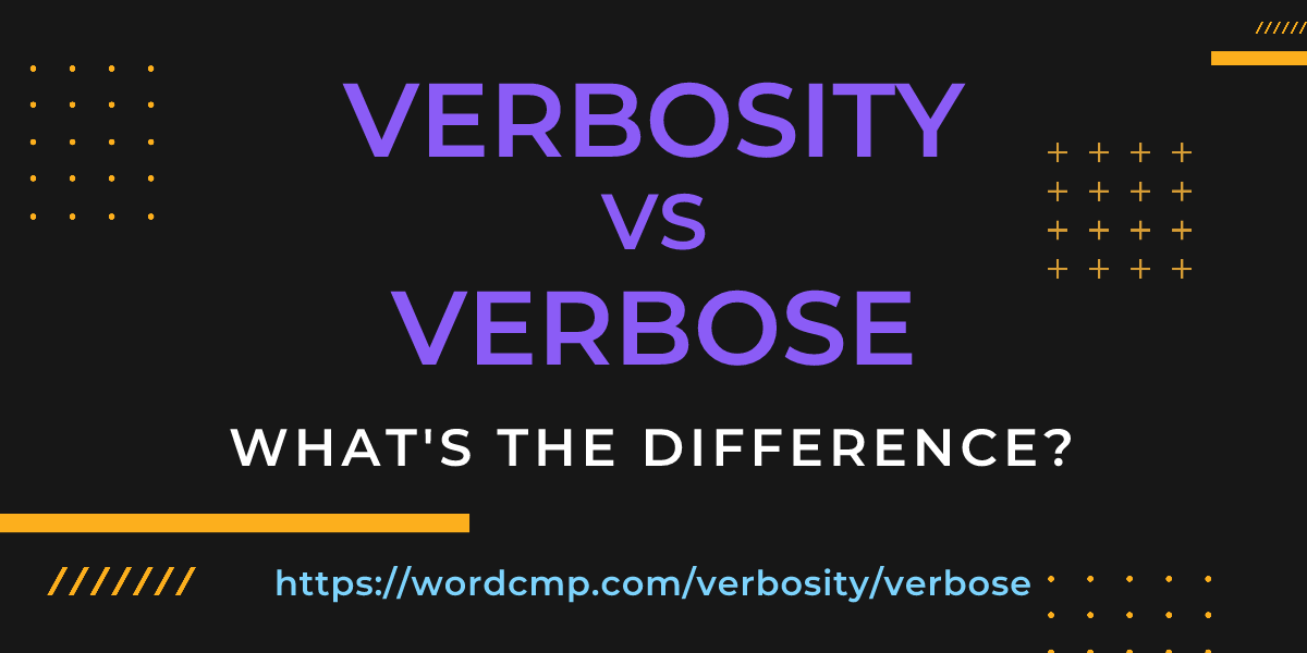 Difference between verbosity and verbose