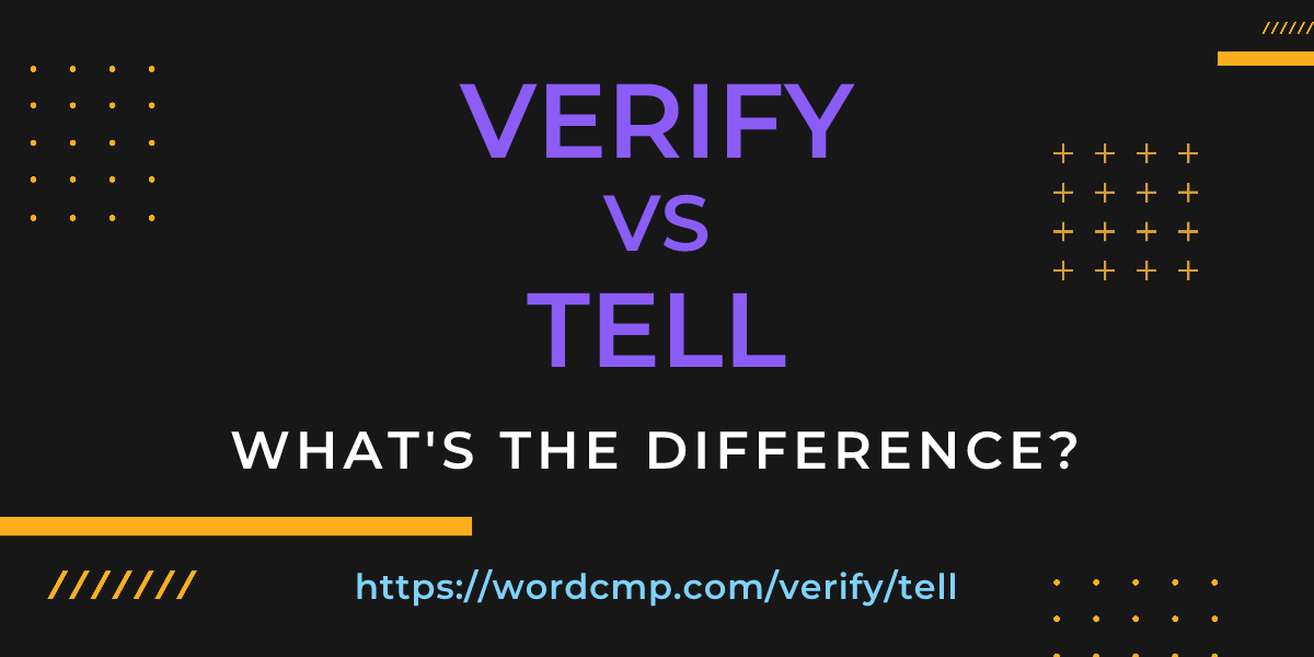 Difference between verify and tell