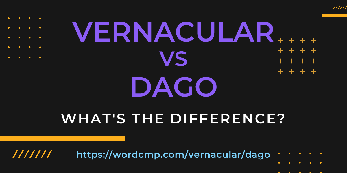 Difference between vernacular and dago