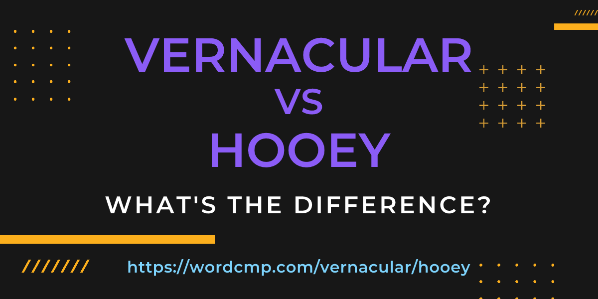 Difference between vernacular and hooey