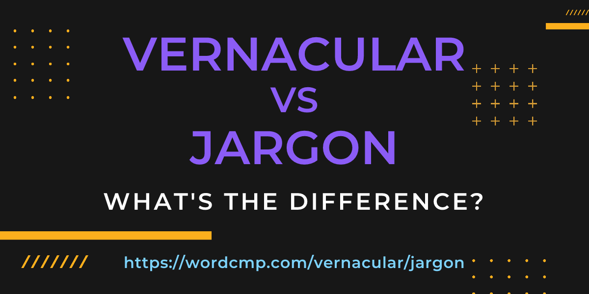 Difference between vernacular and jargon