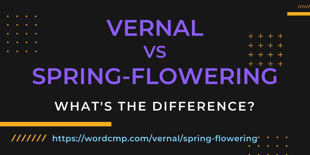 Difference between vernal and spring-flowering