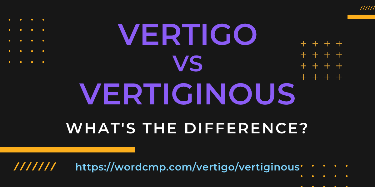 Difference between vertigo and vertiginous