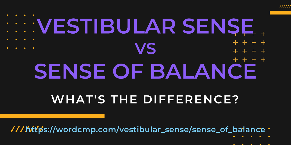 Difference between vestibular sense and sense of balance