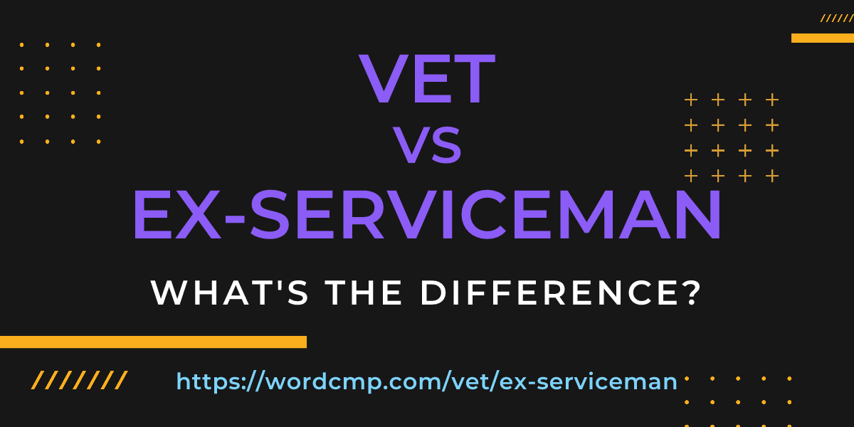 Difference between vet and ex-serviceman