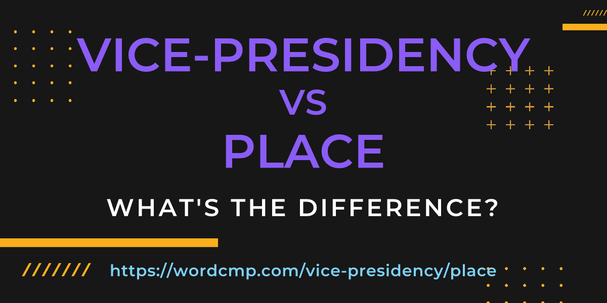 Difference between vice-presidency and place