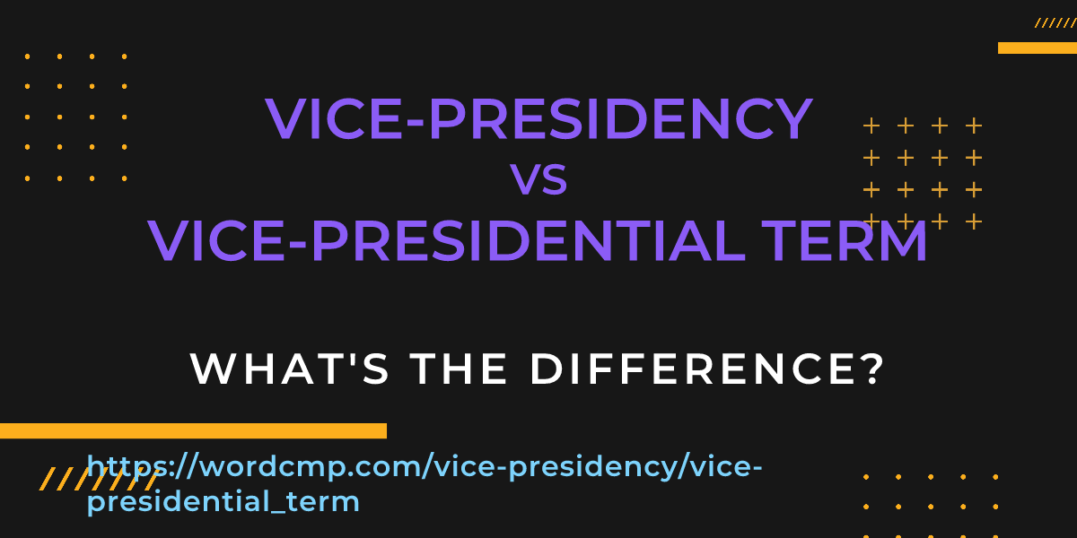 Difference between vice-presidency and vice-presidential term