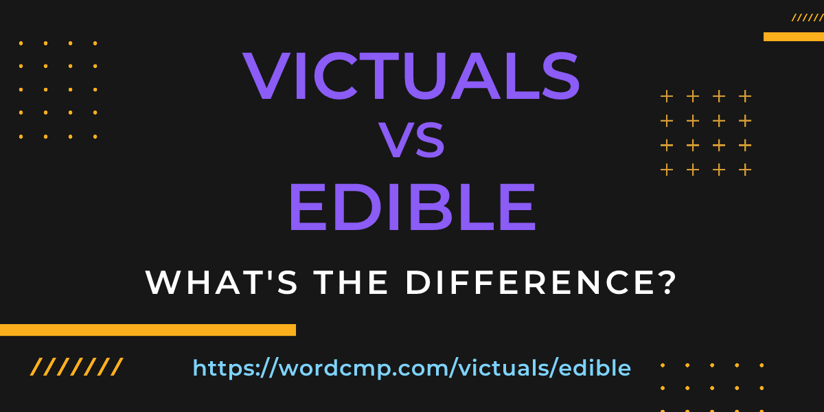 Difference between victuals and edible