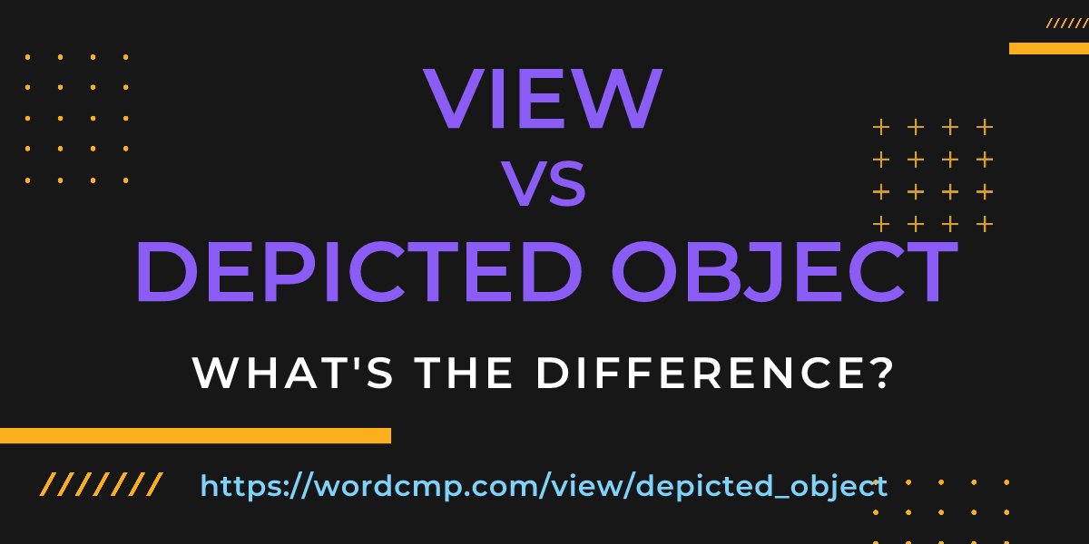 Difference between view and depicted object