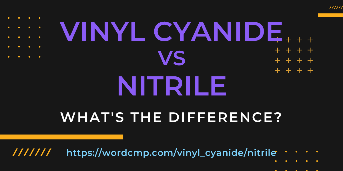 Difference between vinyl cyanide and nitrile